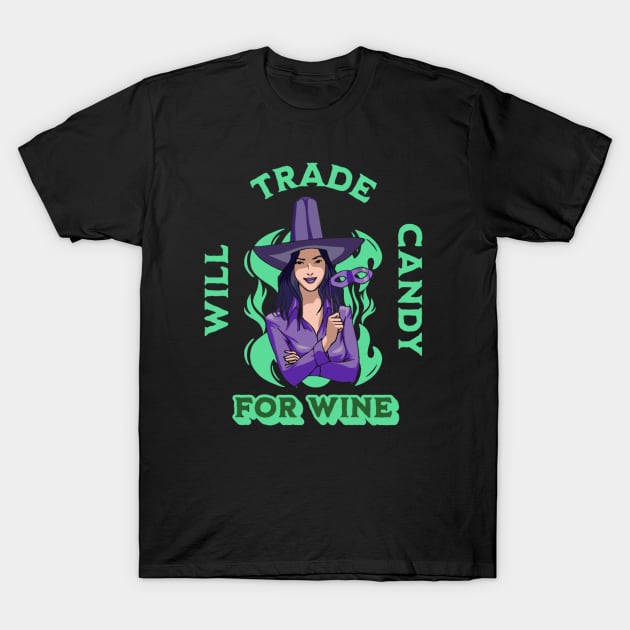 Will Trade Candy For Wine Halloween Trick or Treat T-Shirt by ChasingTees